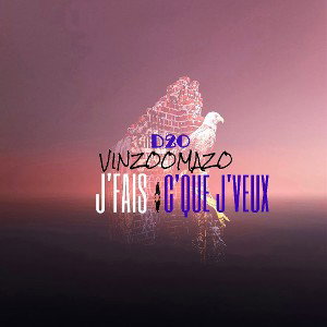 Vinzoomazo - J'fais c'que J'veux