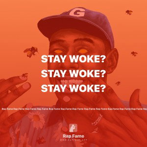 Stay woke?
