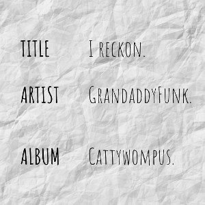 I Reckon | GrandaddyFunk