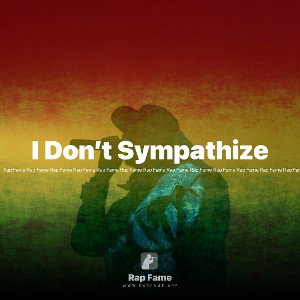 I Don’t Sympathize 