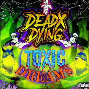 TOXIC DREAMS 