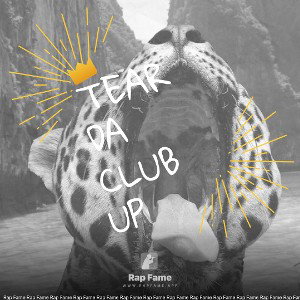 Tear da club up