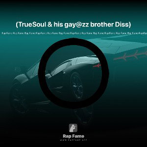 (TrueSoul & his gay@zz brother Diss)