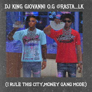 (I RULE THIS CITY,MONEY GANG MODE) BY DJ KING GIOVANNI O.G @gabrieleugenetaylor