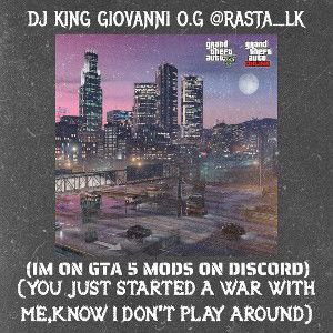 (YOU JUST STARTED A WAR WITH ME,KNOW I DON’T PLAY AROUND) BY DJ KING GIOVANNI O.G @gabrieleugenetaylor