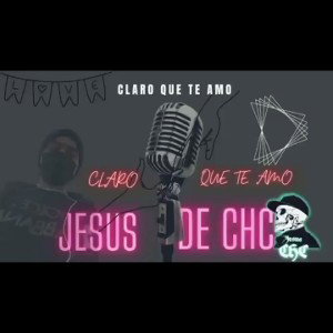 #JesusDeChc-ClaroQueTeAmo#
