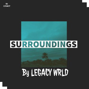SURROUNDINGS BY LEGACY WRLD 🪐🌓🔥