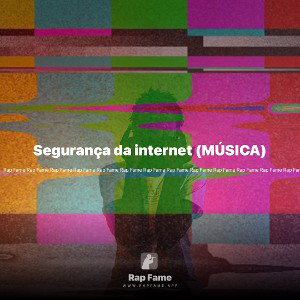 Segurança da internet (MÚSICA)