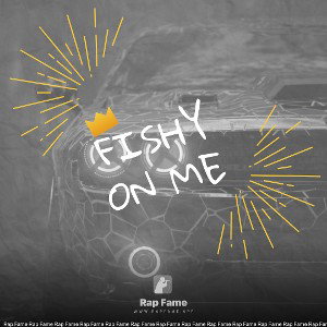 Fishy On Me