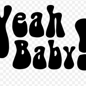 Yeah baby