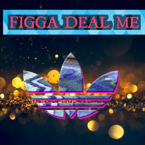 Figga Deal Me