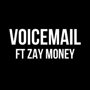 voicemail ft Zay Money