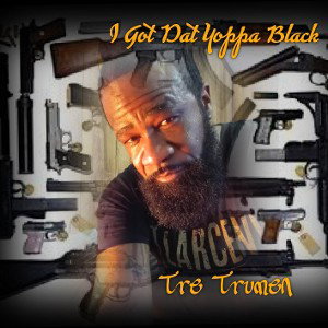 Tre Trumen - Dat Yoppa Black Choppa