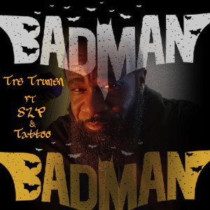 Tre Trumen - Im a Badman 