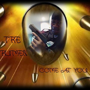 Tre Trumen - Come at you 
