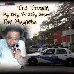 Tre Trumen - My City Pt Jody Jeaux 