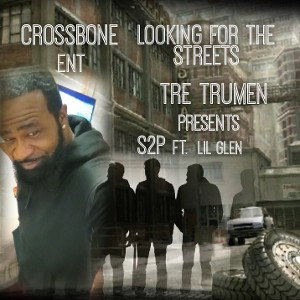 Crossboneent S2p ft. Lil Glen Looking for the Streets