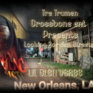 Tre Trumen Looking for dem streets lil glen verse