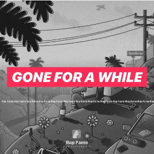 Gone for a while