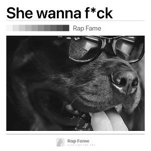 She wanna f*ck