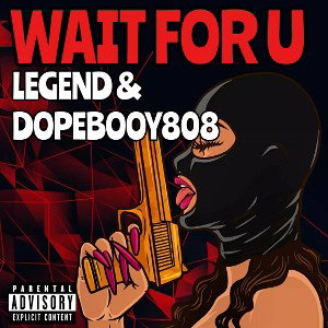 Legend_&_DopeBooy808 - wait for you