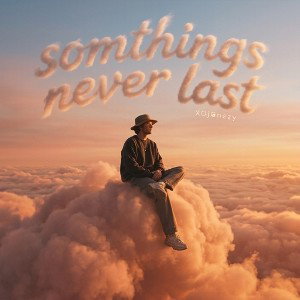 somthings never last