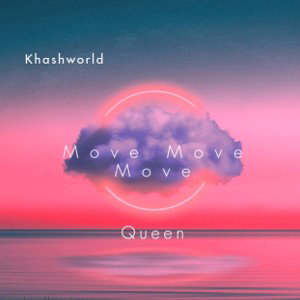 Khashworld2xx - Move Ft Queen
