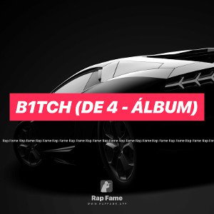 b1tch (De 4 - Álbum)