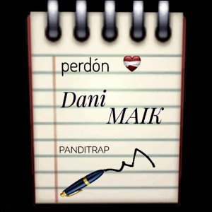 Dani maik - perdón ❤️‍🩹 