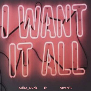 Miko R2ek - I want it ft stretch  