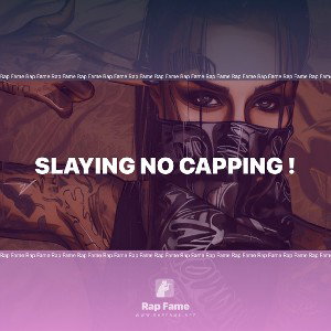 Slaying No Capping !