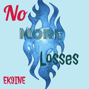 No More Losses