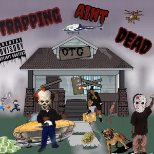 OTG- Trappin Aint Dead Mastered