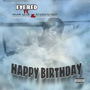 Eye Red HAPPY BIRTHDAY ft Jegi Man & Scarry Blinkz -(prod.by RGM)