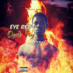EYE RED - DONT  TRY (prod.by RGM)
