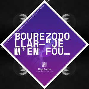 Bourezodollar—“je m’en fou 😜 (rap fame ....)