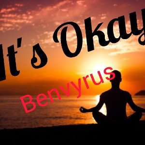 Benvyrus - It's Okay