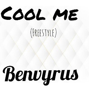 Benvyrus Snr - Cool me😈