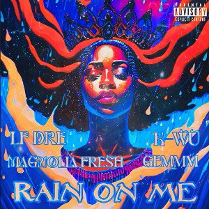 Rain On Me (feat. LF Dre, K-Wu & Gemm)