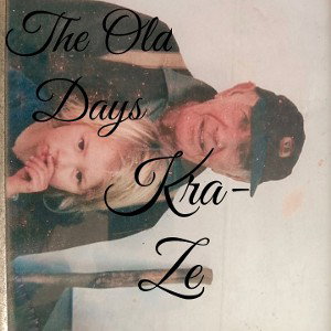 The Old Days - Kra-Ze 