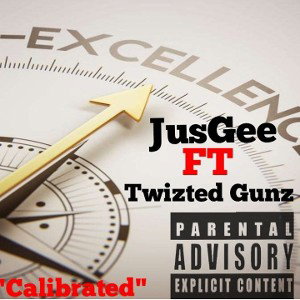🔥JusGee Ft. Twizted Gunz🔥 - Calibrated