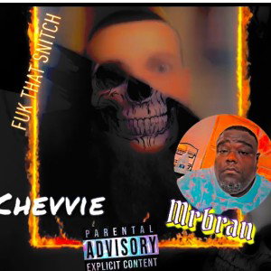 Chevvie, ft. Mrbran - fuck that snitch vol 2