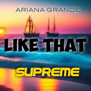 Like That (Ft. Ariana Grande)