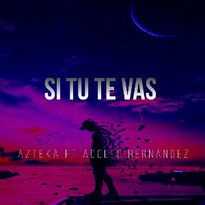  Si tú te vas - Azteka ft Adolfo Hernández 