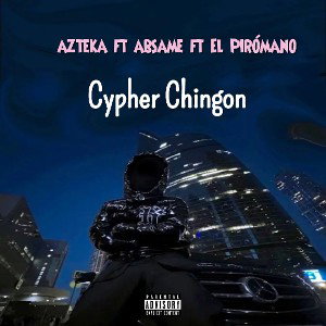 Chyper chingon -AZTEKA-ft Absame ft El pirómano 