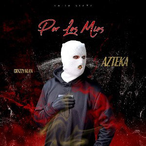 Por los míos-Azteka rap - crxzzy clan 