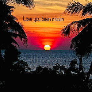 LoveYouBeenMissin