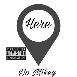Yo Mikey x Here