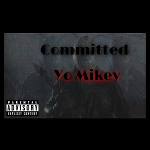 Yo Mikey x Committed 