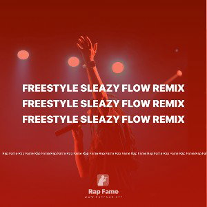 Freestyle Sleazy Flow Remix